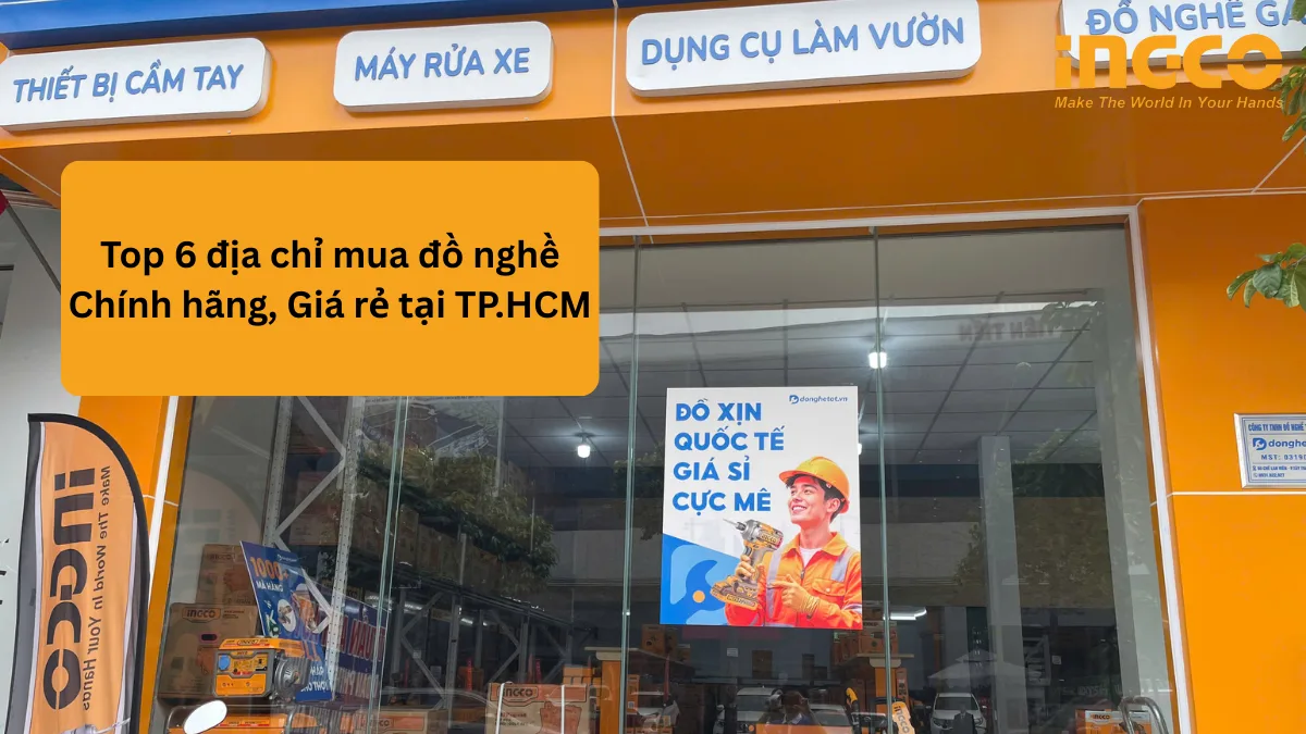 Top 6 địa chỉ mua đồ nghề Chính hãng, Giá rẻ tại TP.HCM